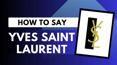 yves saint laurent right pronunciation|yves saint laurent designer pronunciation.